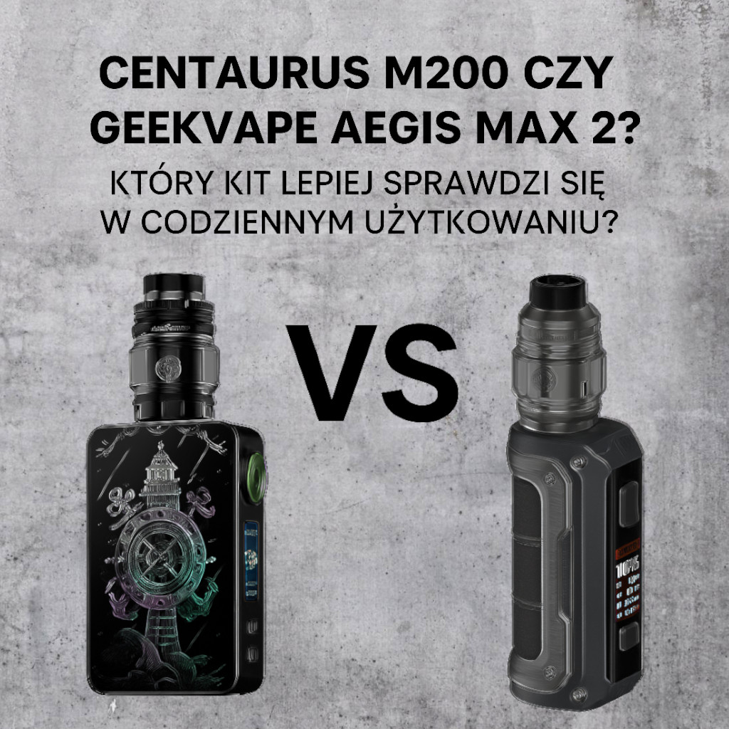 Centaurus M200 Czy Geekvape Aegis Max 2 Który Kit Lepiej Sprawdzi Się W Codziennym Użytkowaniu-Ismoking