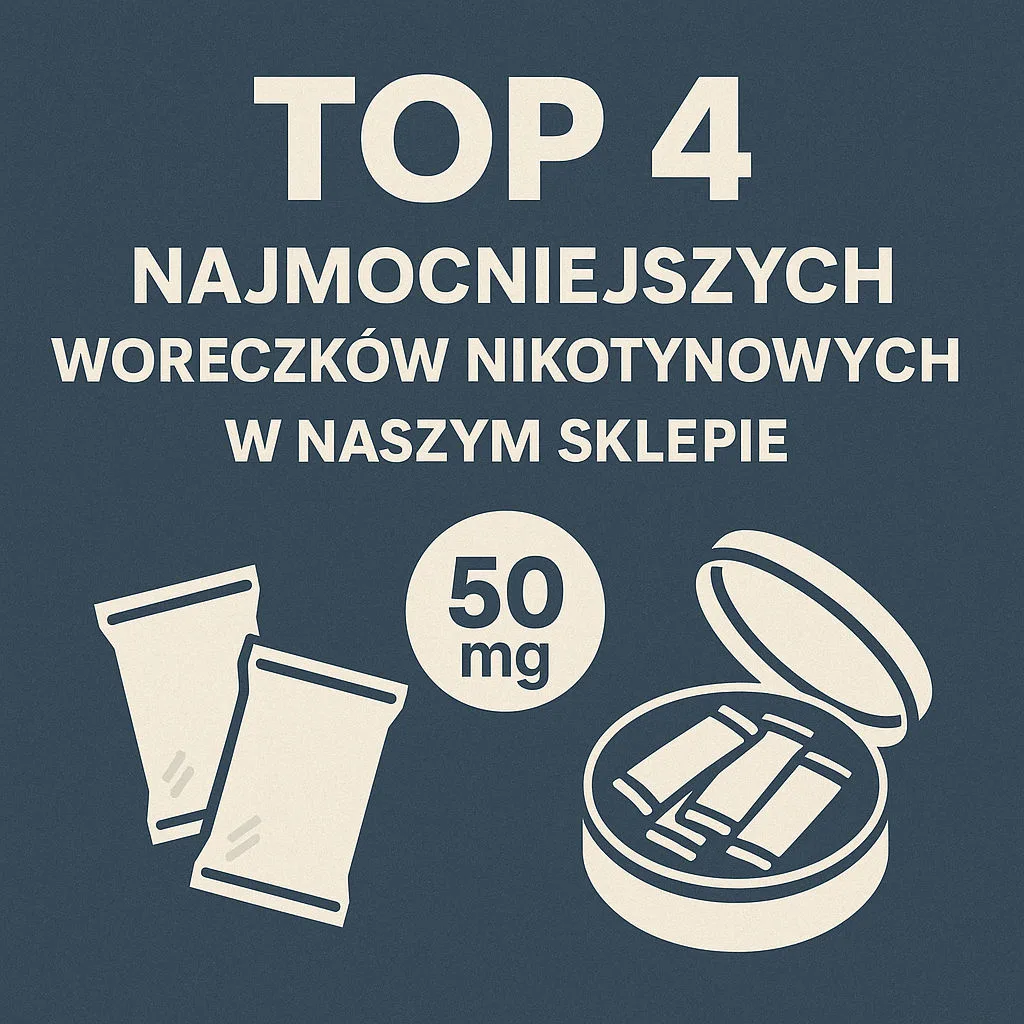 Top 4 Najmocniejszych Woreczków Nikotynowych W Naszym Sklepie